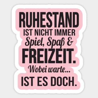 Ruhestand ist spass und freizeit (black) Sticker